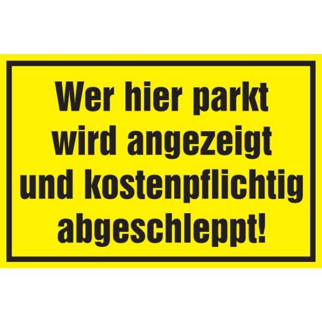 Warnschild: Wer hier parkt wird angezeigt und abgeschleppt, gelb, 250x150mm, Hinweisschild