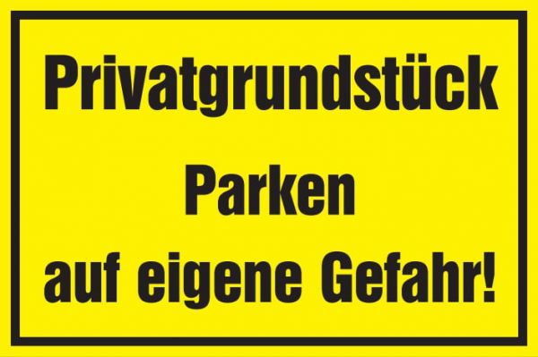 Warnschild: Privatgrundstück Parken auf eigene Gefahr, gelb, 300x200mm, Hinweisschild