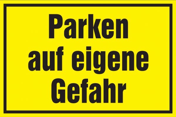 Hinweisschild: Parken auf eigene Gefahr, gelb, 250x150mm, Warnschild